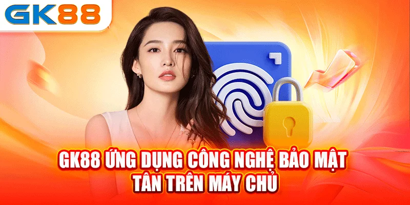 GK88 ứng dụng công nghệ bảo mật tối tân trên máy chủ